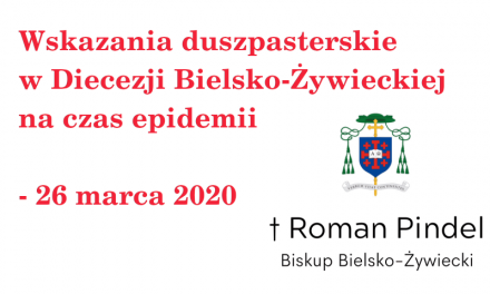 Wskazania duszpasterskie w Diecezji Bielsko-Żywieckiej na czas epidemii – 26 marca 2020