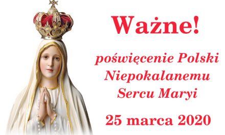 Poświęcenie Polski Niepokalanemu Sercu Maryi 25 marca 2020