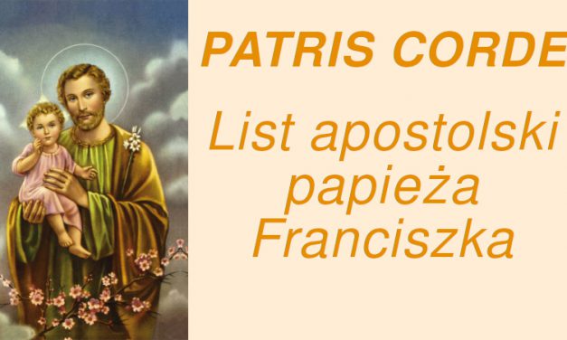 List apostolski PATRIS CORDE Ojca Świętego Franciszka z okazji 150. rocznicy ogłoszenia Świętego Józefa Patronem Kościoła Powszechnego